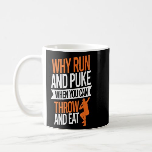 Why Run And Puke Throw Men Throwing Shot Put  Coffee Mug