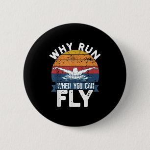 Why Run When You Can Fly Butterfly Stroke Swim Tea Button