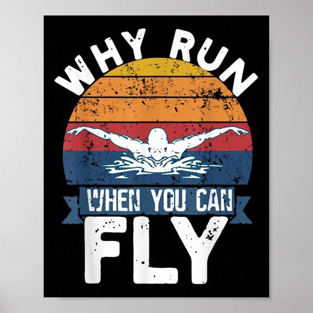 Why Run When You Can Fly Butterfly Stroke Swim Tea Poster (Front)