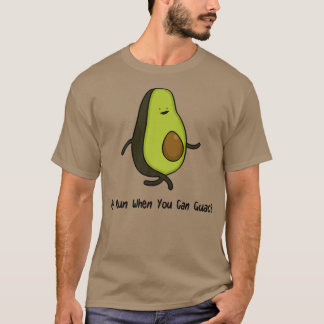 Why Run When You Can Guac T-Shirt