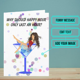 Why Should Happy Hour Only Last an Hour Birthday Card