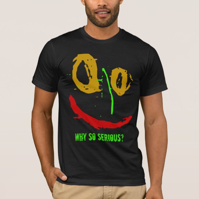 WHY SO SERIOUS? Face T-Shirt (Front)