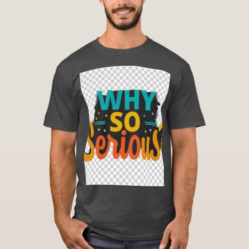 Why so serious T_Shirt