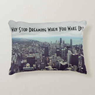 Why stop dreaming when you wake up? Accent Pillow