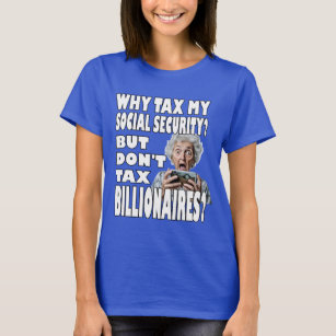 Why Tax My Social Security? T-Shirt