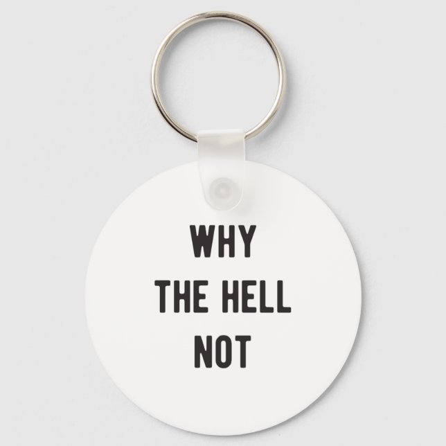 Why the hell not keychain (Front)