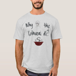 Why This Kolaveri Di T-Shirt