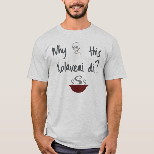 Why This Kolaveri Di T-Shirt (Front)