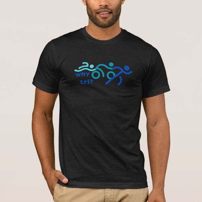 why tri (triathlon) t-shirt (Front)