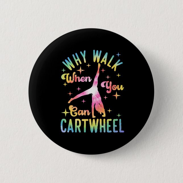 Why Walk When You Can Cartwheel Button (Front)