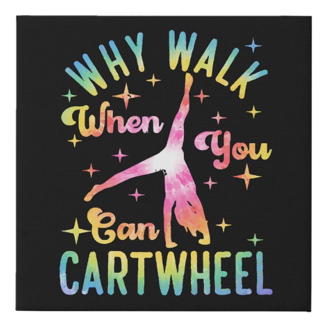 Why Walk When You Can Cartwheel Faux Canvas Print (Front)