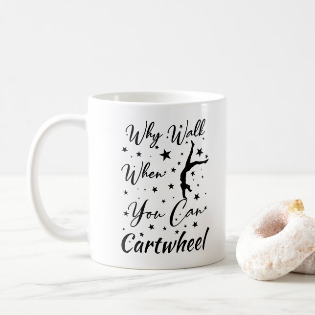 Why Walk When You Can Cartwheel Funny cartwheel Coffee Mug (With Donut)