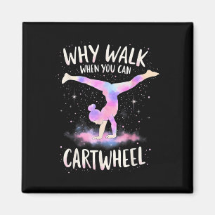Why Walk When You Can Cartwheel Gymnast Girls Gymn Magnet
