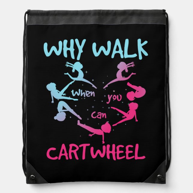Why Walk When You Can Cartwheel Gymnast Gymnastic  Drawstring Bag (Front)