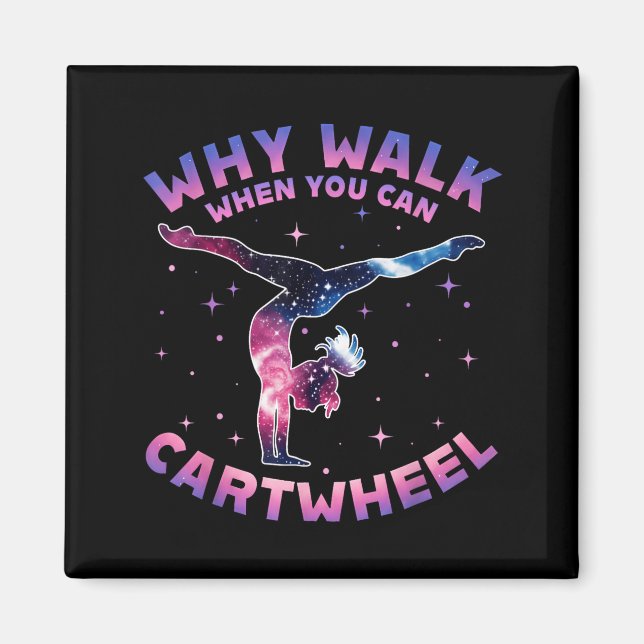 Why Walk When You Can Cartwheel Gymnast Gymnastic  Magnet (Front)
