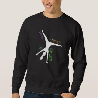 Why Walk When You Can Cartwheel Gymnast Gymnastics Sweatshirt