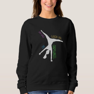 Why Walk When You Can Cartwheel Gymnast Gymnastics Sweatshirt