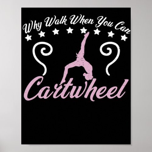 Why Walk When You Can Cartwheel Gymnast Poster