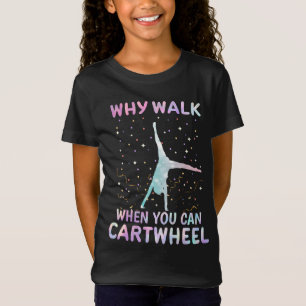 Why Walk When You Can Cartwheel Gymnast T-Shirt
