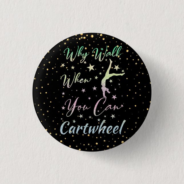 Why Walk When You Can Cartwheel Gymnastics Button (Front)