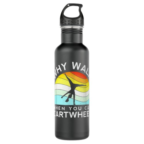 Why Walk When You Can Cartwheel Gymnastics Gym Fli Stainless Steel Water Bottle