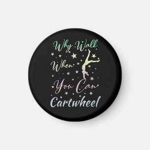 Why Walk When You Can Cartwheel Gymnastics Magnet