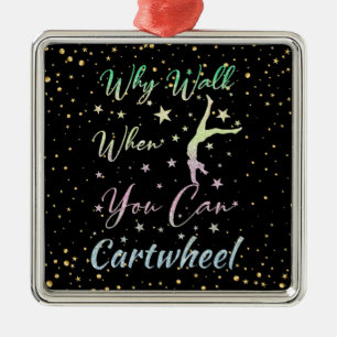 Why Walk When You Can Cartwheel Gymnastics Metal Ornament