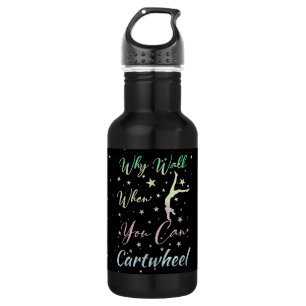 Why Walk When You Can Cartwheel Gymnastics Stainless Steel Water Bottle