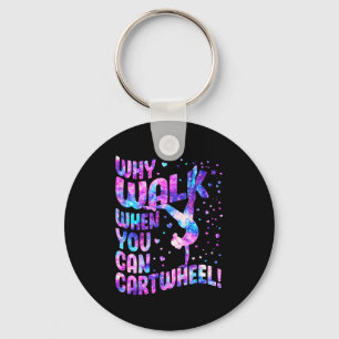 Why Walk When You Can Cartwheel Gymnastics Women G Keychain