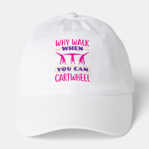 Why Walk When You Can Cartwheel Hat
