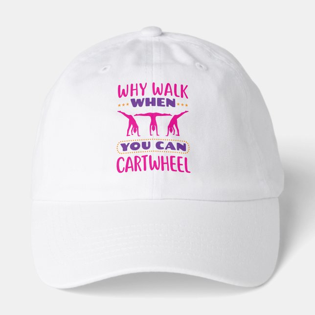 Why Walk When You Can Cartwheel Hat (Front)