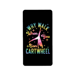 Why Walk When You Can Cartwheel Label