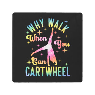 Why Walk When You Can Cartwheel Metal Print