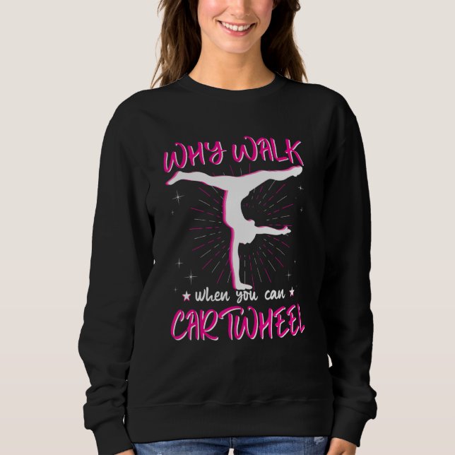 Why Walk When You Can Cartwheel, Pink Gymnastics E Sweatshirt (Front)