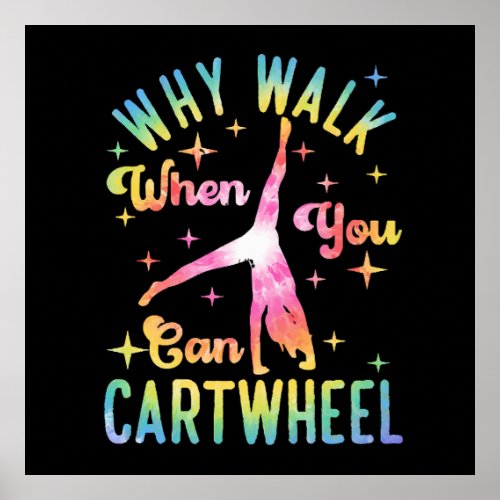 Why Walk When You Can Cartwheel Poster