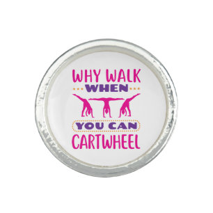 Why Walk When You Can Cartwheel Ring