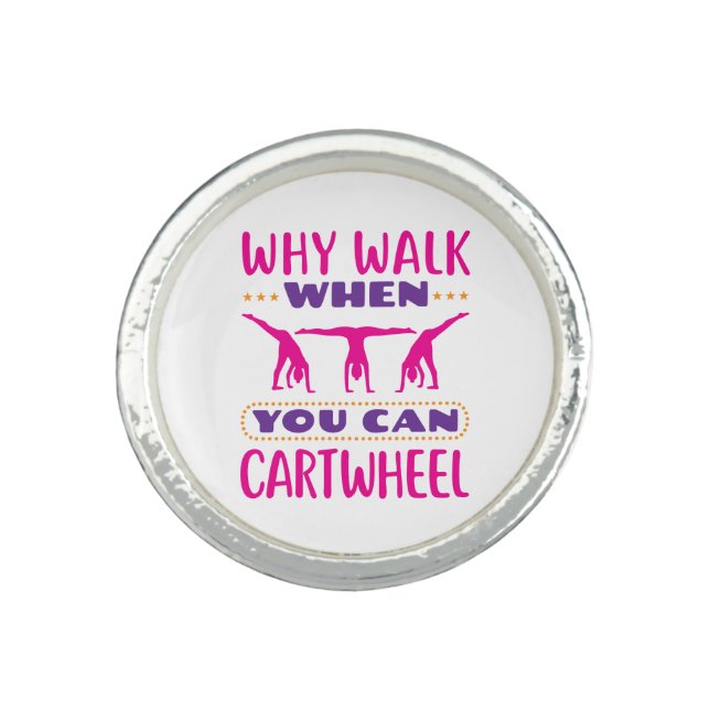 Why Walk When You Can Cartwheel Ring (Front)
