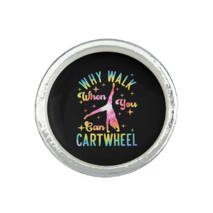 Why Walk When You Can Cartwheel Ring