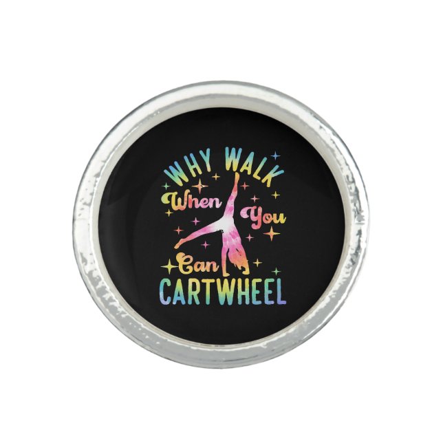 Why Walk When You Can Cartwheel Ring (Front)