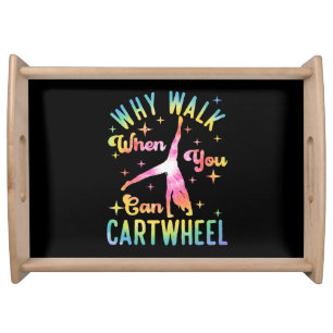 Why Walk When You Can Cartwheel Serving Tray