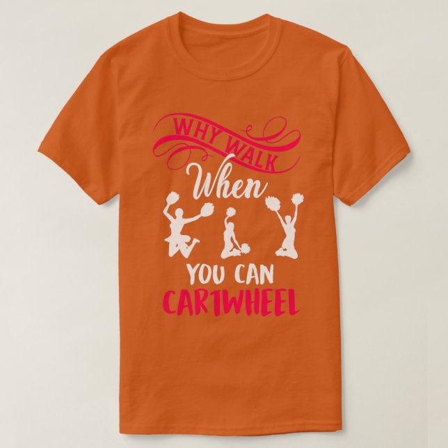 Why Walk When You Can Cartwheel Springboard 1 T-Shirt (Design Front)