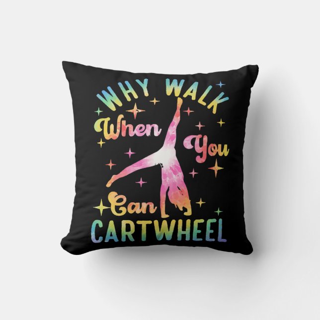 Why Walk When You Can Cartwheel Throw Pillow (Front)