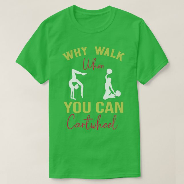 Why Walk When You Can Cartwheel Tumbling Victory 1 T-Shirt (Design Front)
