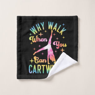 Why Walk When You Can Cartwheel Wash Cloth