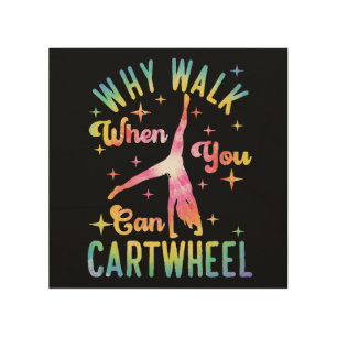 Why Walk When You Can Cartwheel Wood Wall Art