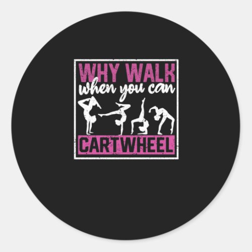 Why walk when you can do a cartwheel classic round sticker