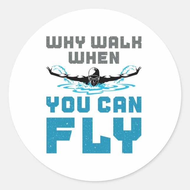 Why Walk When You Can Fly Swimming Butterfly Classic Round Sticker (Front)