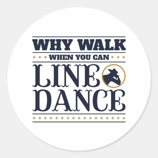 Why Walk When You Can Line Dance Classic Round Sticker (Front)