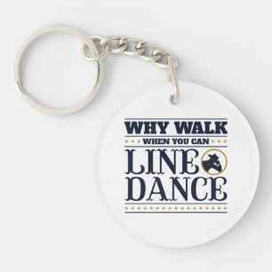 Why Walk When You Can Line Dance Keychain