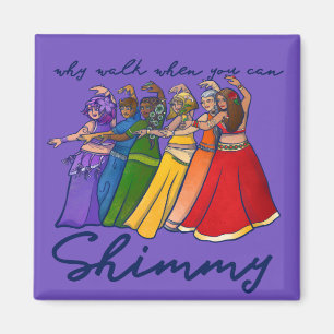 Why walk when you can shimmy belly dancers magnet